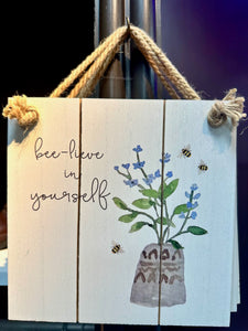 "Bee-lieve In Yourself" Wood Sign
