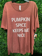 Load image into Gallery viewer, &quot;Pumpkin Spice Keeps Me Nice&quot; Fall T-Shirt (2 Options)