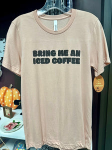 "Bring Me An Iced Coffee" T-Shirt