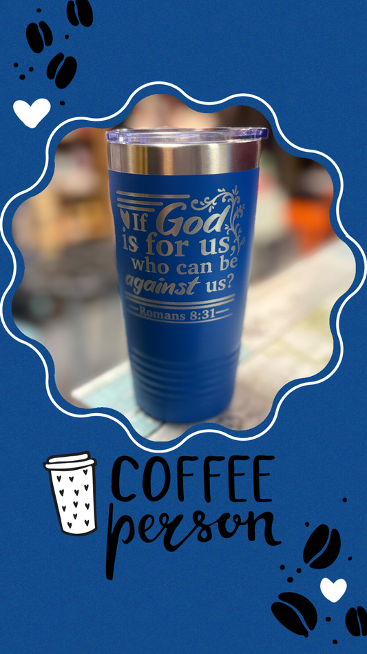 ROMANS 8.31  BLUE TUMBLER